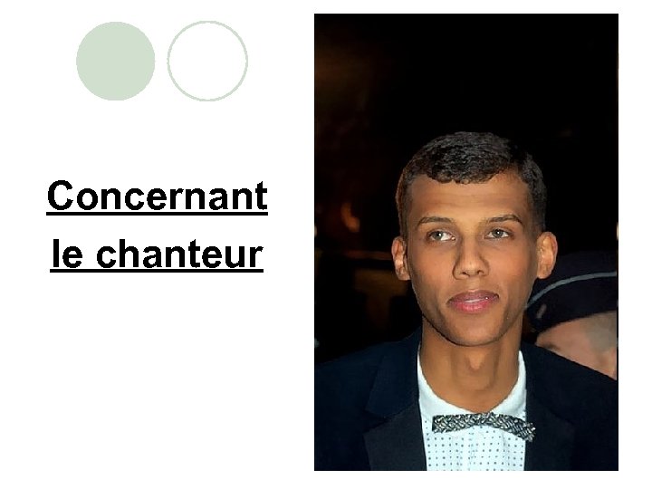 Concernant le chanteur 