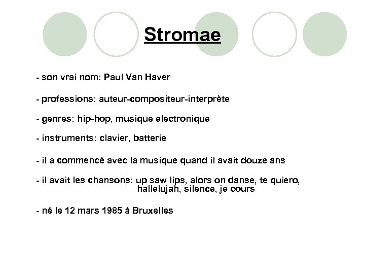 Stromae - son vrai nom: Paul Van Haver - professions: auteur-compositeur-interprète - genres: hip-hop,
