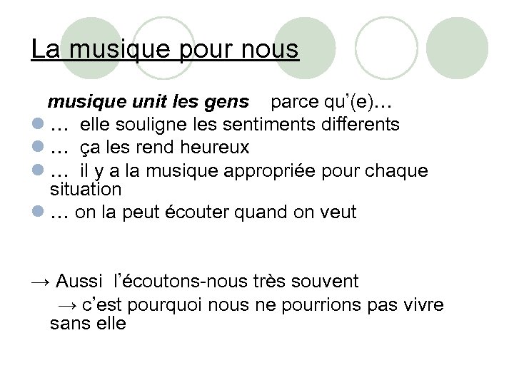 La musique pour nous musique unit les gens parce qu’(e)… l … elle souligne