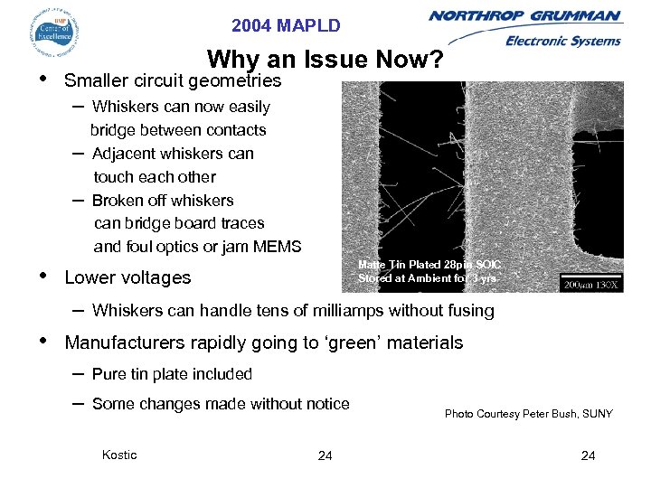 2004 MAPLD • Why an Issue Now? Smaller circuit geometries – Whiskers can now