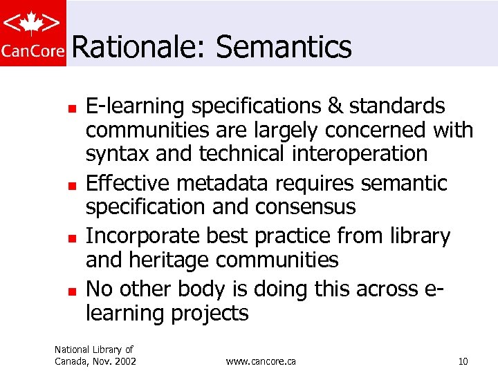 Rationale: Semantics n n E-learning specifications & standards communities are largely concerned with syntax
