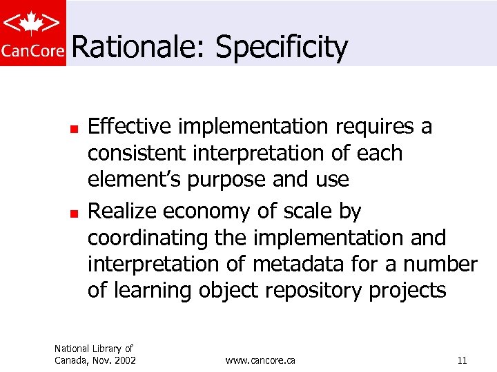Rationale: Specificity n n Effective implementation requires a consistent interpretation of each element’s purpose