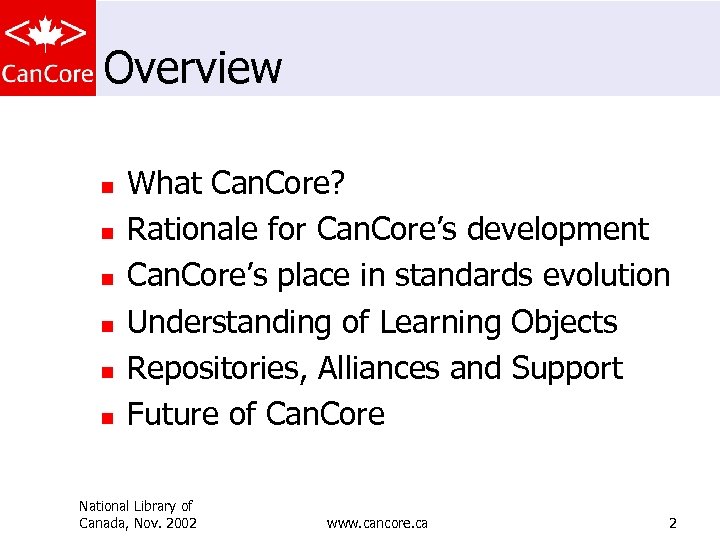 Overview n n n What Can. Core? Rationale for Can. Core’s development Can. Core’s