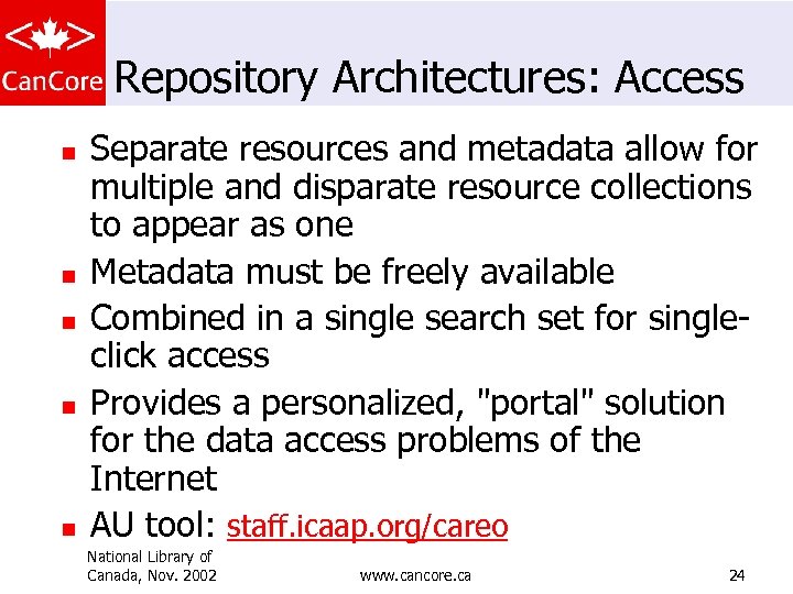 Repository Architectures: Access n n n Separate resources and metadata allow for multiple and