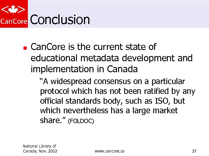 Conclusion n Can. Core is the current state of educational metadata development and implementation