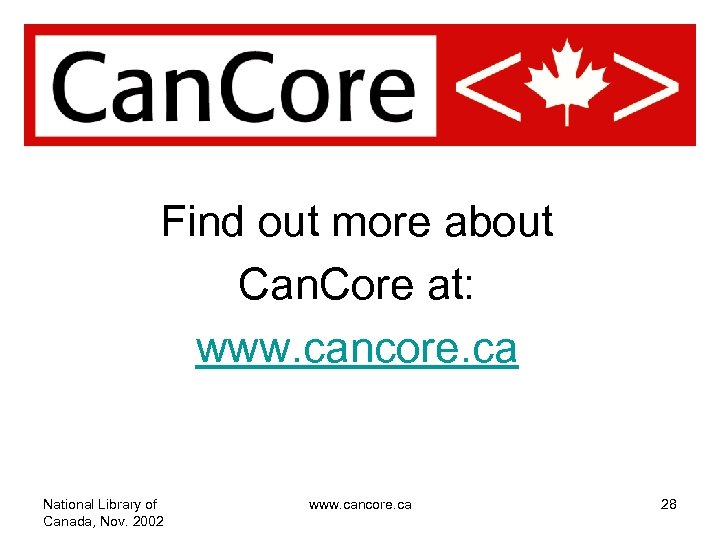 Find out more about Can. Core at: www. cancore. ca National Library of Canada,