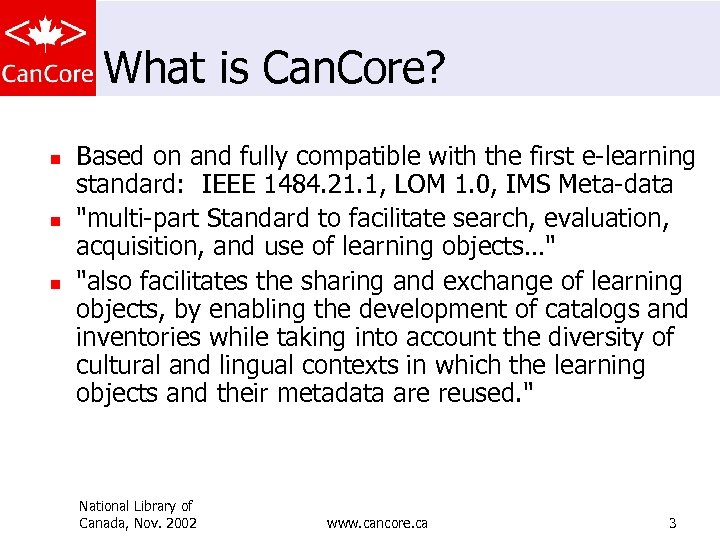 What is Can. Core? n n n Based on and fully compatible with the