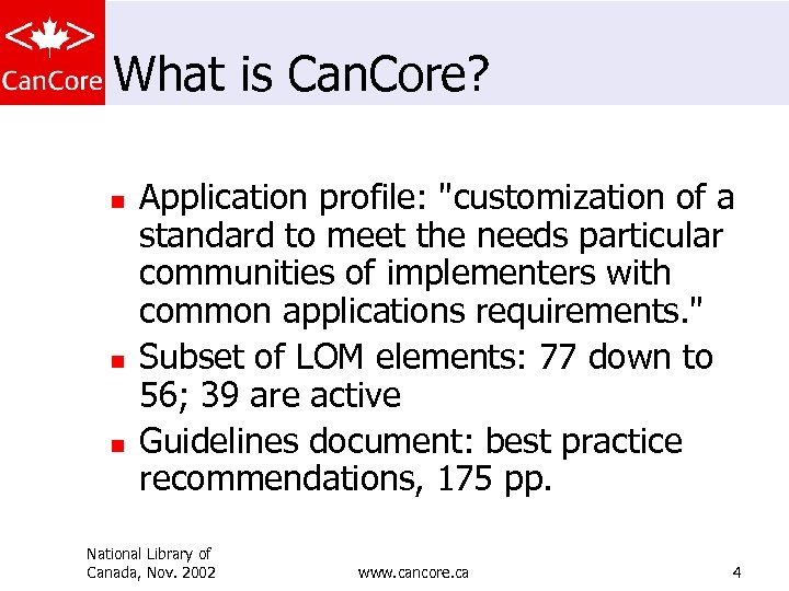 What is Can. Core? n n n Application profile: "customization of a standard to