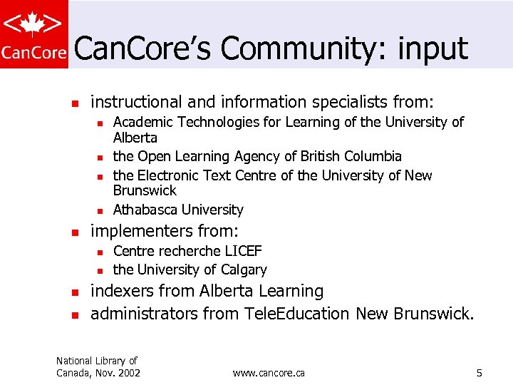Can. Core’s Community: input n instructional and information specialists from: n n n implementers