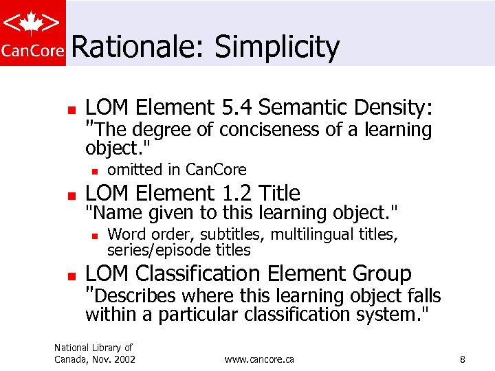 Rationale: Simplicity n LOM Element 5. 4 Semantic Density: "The degree of conciseness of
