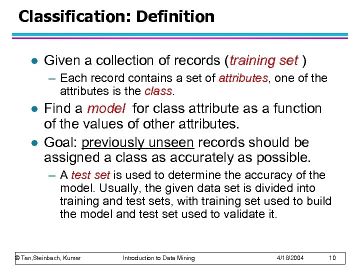 Classification: Definition l Given a collection of records (training set ) – Each record