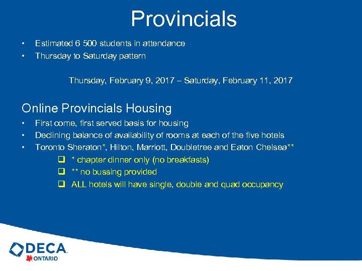 Provincials • • Estimated 6 500 students in attendance Thursday to Saturday pattern •