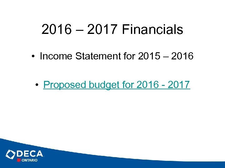 2016 – 2017 Financials • Income Statement for 2015 – 2016 • Proposed budget