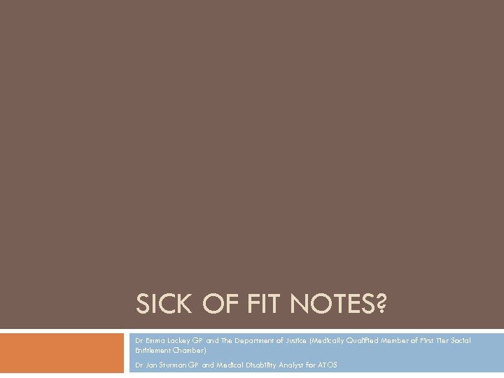 SICK OF FIT NOTES? Dr Emma Lackey GP and The Department of Justice (Medically
