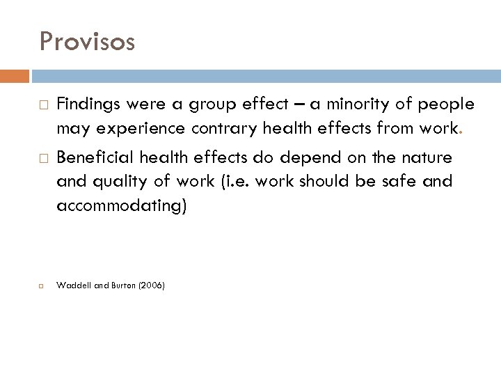 Provisos Findings were a group effect – a minority of people may experience contrary