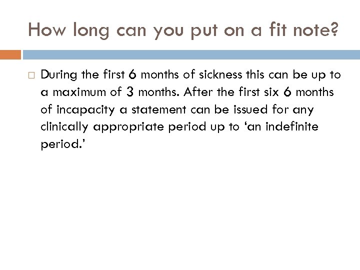 How long can you put on a fit note? During the first 6 months
