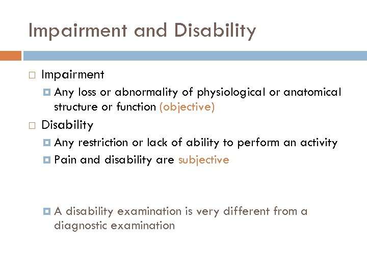 Impairment and Disability Impairment Any loss or abnormality of physiological or anatomical structure or