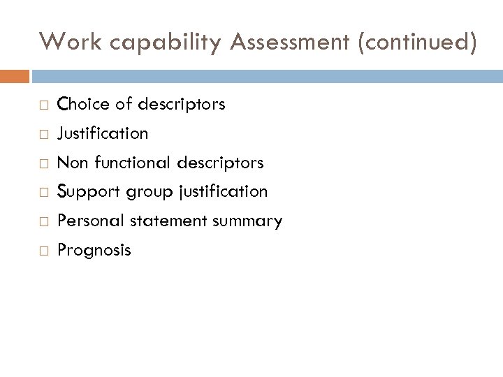 Work capability Assessment (continued) Choice of descriptors Justification Non functional descriptors Support group justification