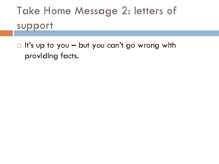 Take Home Message 2: letters of support It’s up to you – but you