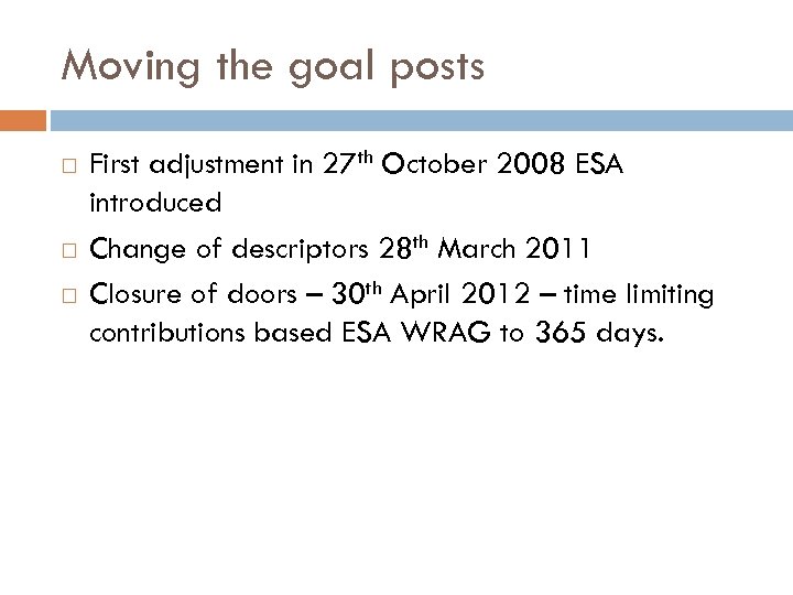 Moving the goal posts First adjustment in 27 th October 2008 ESA introduced Change