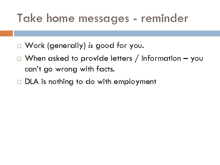 Take home messages - reminder Work (generally) is good for you. When asked to