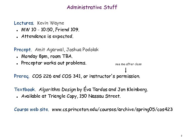 Administrative Stuff Lectures. Kevin Wayne MW 10 - 10: 50, Friend 109. Attendance is