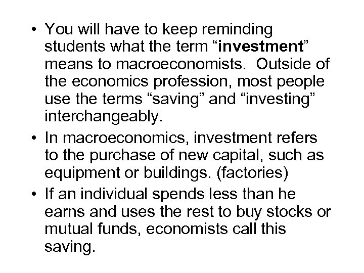  • You will have to keep reminding students what the term “investment” means