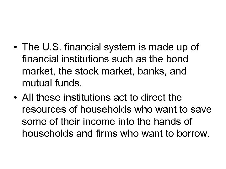  • The U. S. financial system is made up of financial institutions such