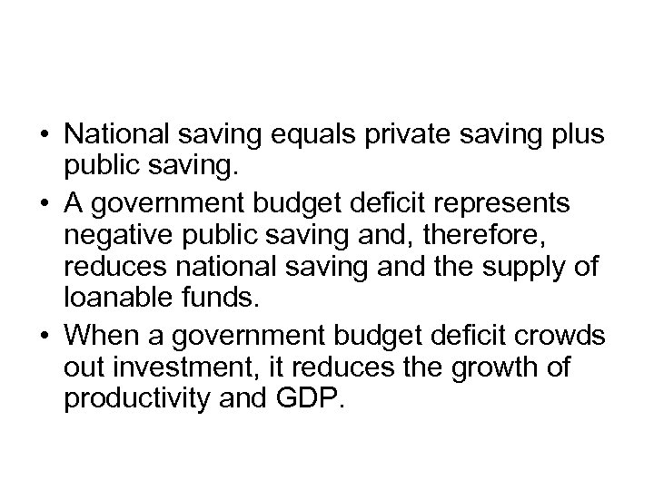  • National saving equals private saving plus public saving. • A government budget