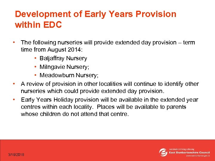 Development of Early Years Provision within EDC • The following nurseries will provide extended