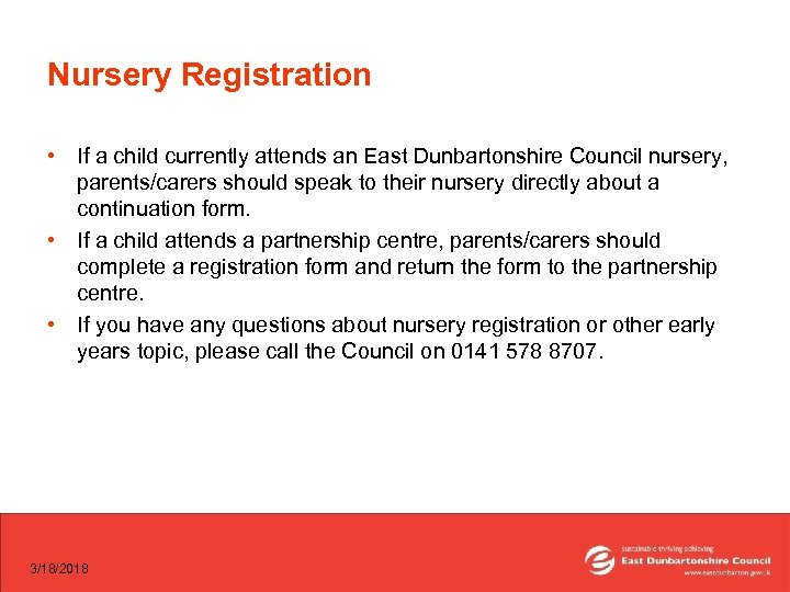 Nursery Registration • If a child currently attends an East Dunbartonshire Council nursery, parents/carers