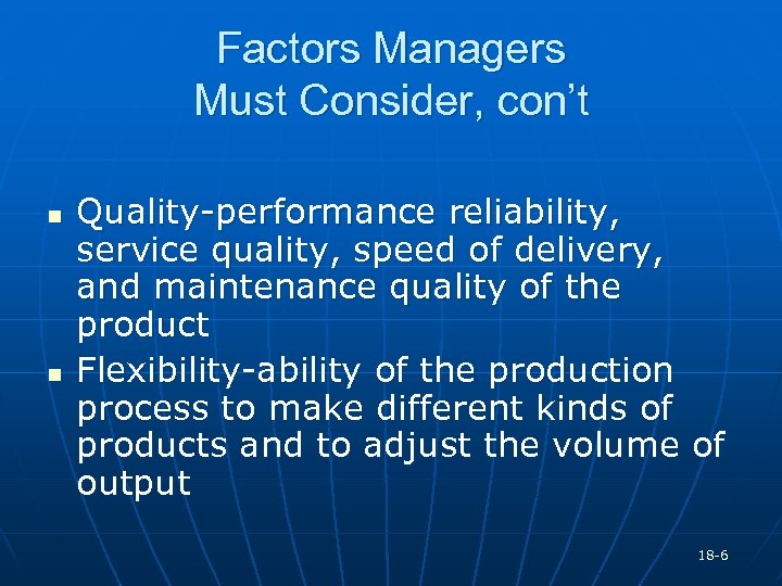 Factors Managers Must Consider, con’t n n Quality-performance reliability, service quality, speed of delivery,