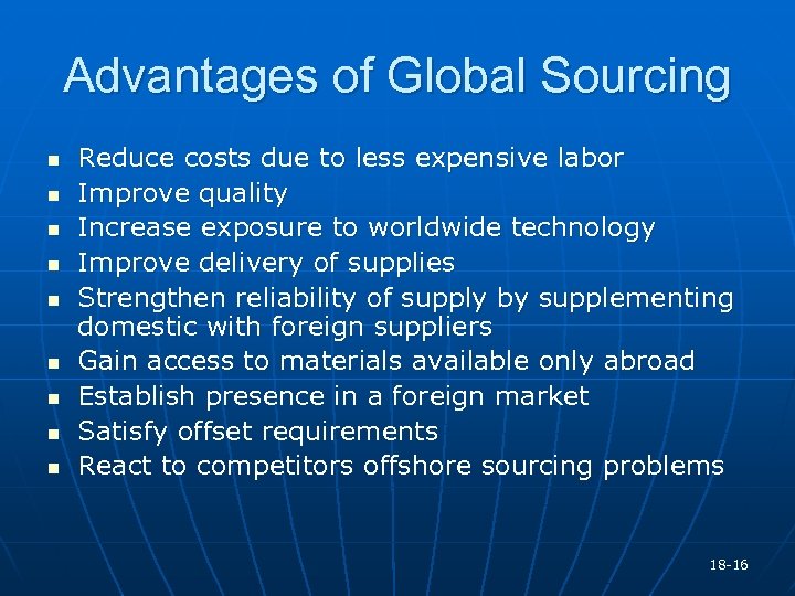 Advantages of Global Sourcing n n n n n Reduce costs due to less