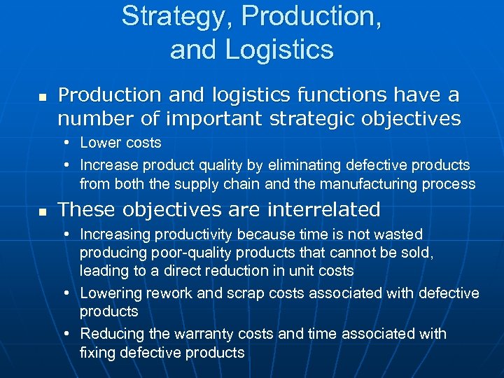 Strategy, Production, and Logistics n Production and logistics functions have a number of important