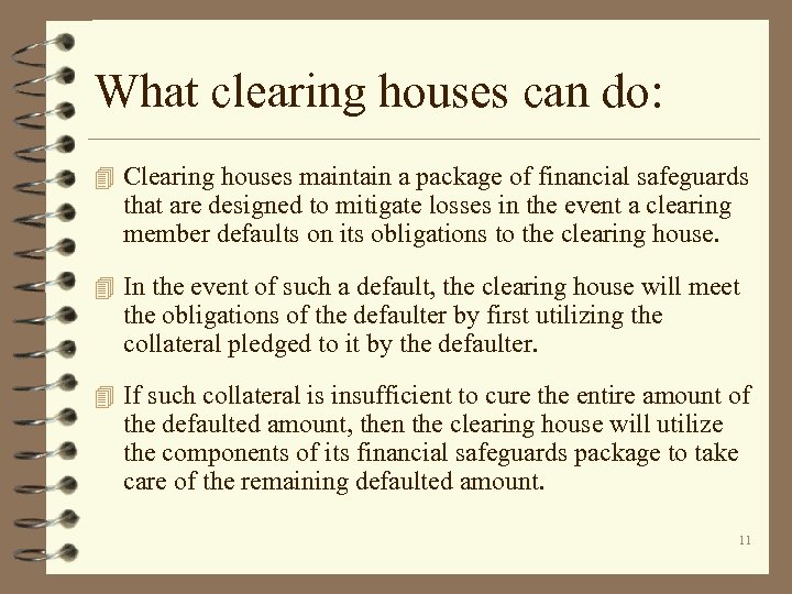 What clearing houses can do: 4 Clearing houses maintain a package of financial safeguards
