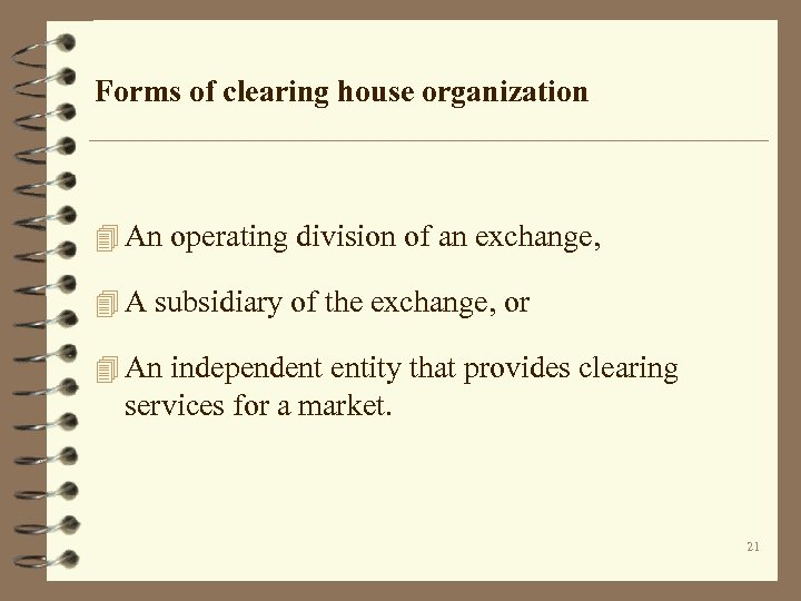 Forms of clearing house organization 4 An operating division of an exchange, 4 A