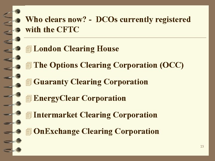Who clears now? - DCOs currently registered with the CFTC 4 London Clearing House