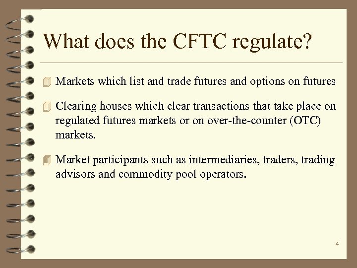 What does the CFTC regulate? 4 Markets which list and trade futures and options
