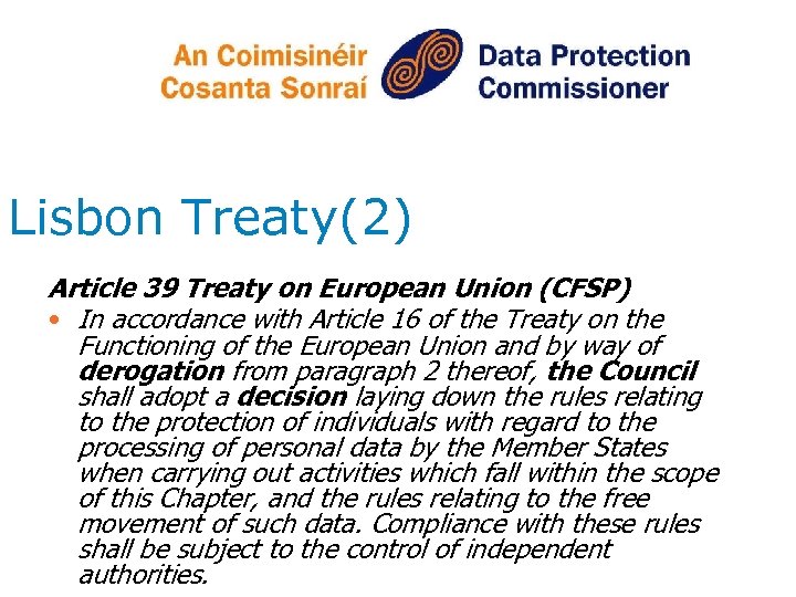 Lisbon Treaty(2) Article 39 Treaty on European Union (CFSP) • In accordance with Article