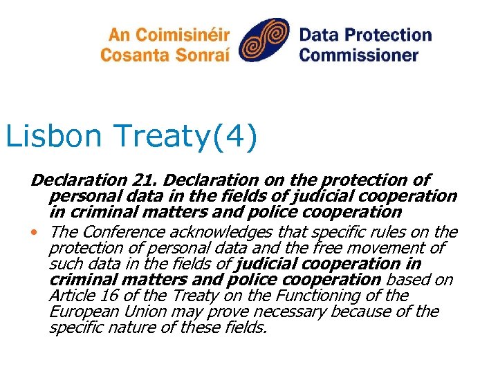 Lisbon Treaty(4) Declaration 21. Declaration on the protection of personal data in the fields