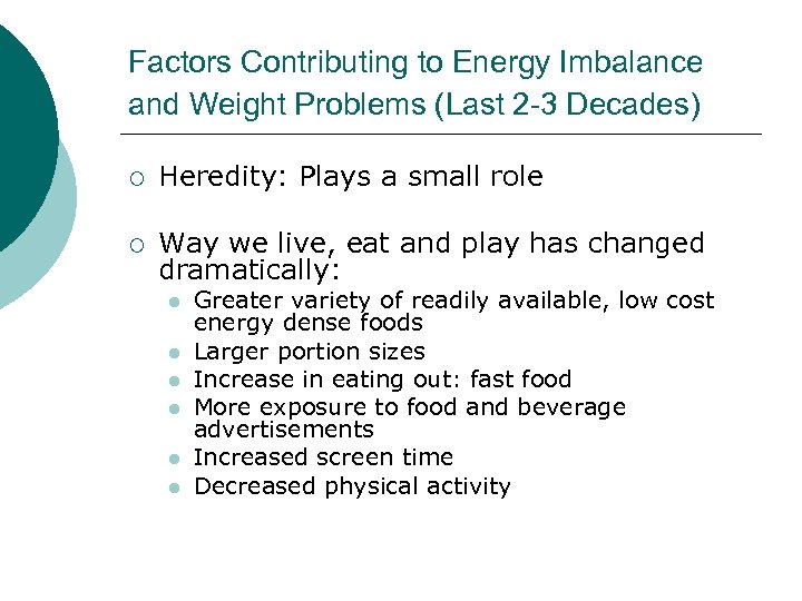 Factors Contributing to Energy Imbalance and Weight Problems (Last 2 -3 Decades) ¡ Heredity: