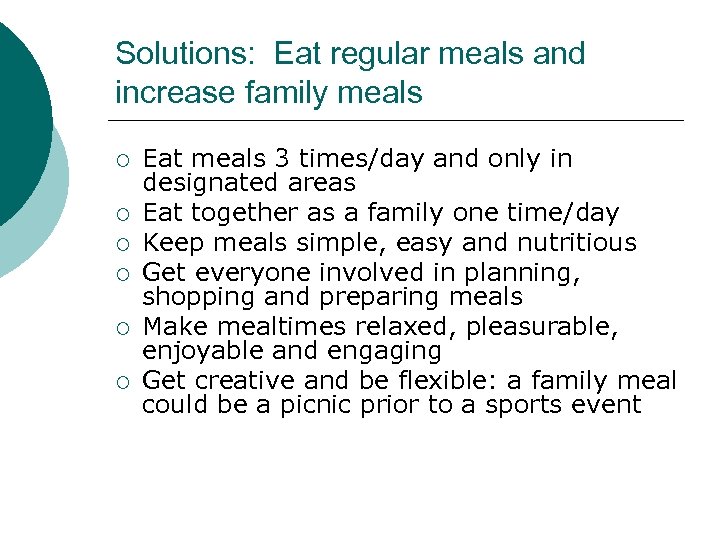 Solutions: Eat regular meals and increase family meals ¡ ¡ ¡ Eat meals 3