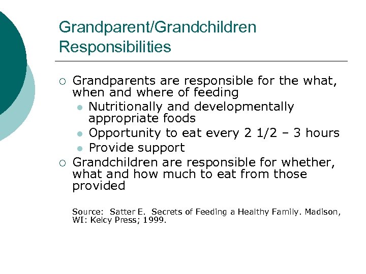 Grandparent/Grandchildren Responsibilities ¡ ¡ Grandparents are responsible for the what, when and where of