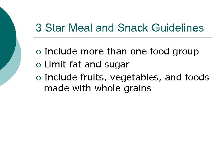 3 Star Meal and Snack Guidelines Include more than one food group ¡ Limit