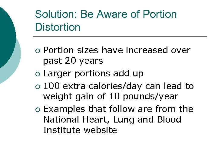 Solution: Be Aware of Portion Distortion Portion sizes have increased over past 20 years