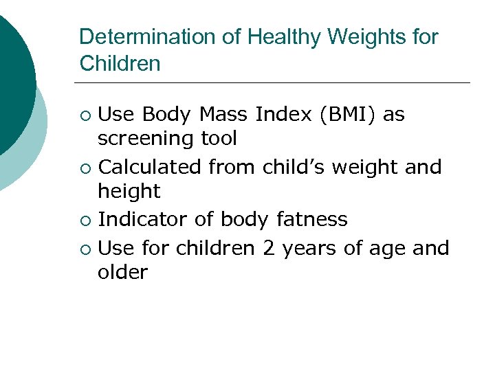 Determination of Healthy Weights for Children Use Body Mass Index (BMI) as screening tool