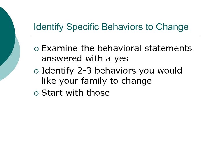 Identify Specific Behaviors to Change Examine the behavioral statements answered with a yes ¡