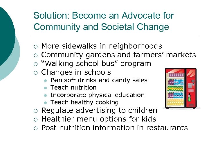 Solution: Become an Advocate for Community and Societal Change ¡ ¡ More sidewalks in