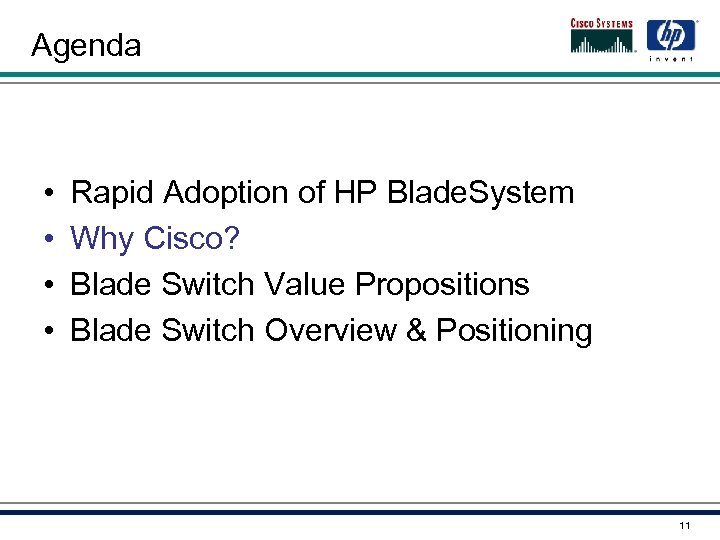 Agenda • • Rapid Adoption of HP Blade. System Why Cisco? Blade Switch Value