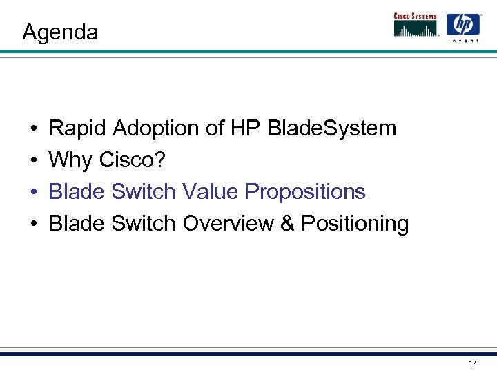 Agenda • • Rapid Adoption of HP Blade. System Why Cisco? Blade Switch Value